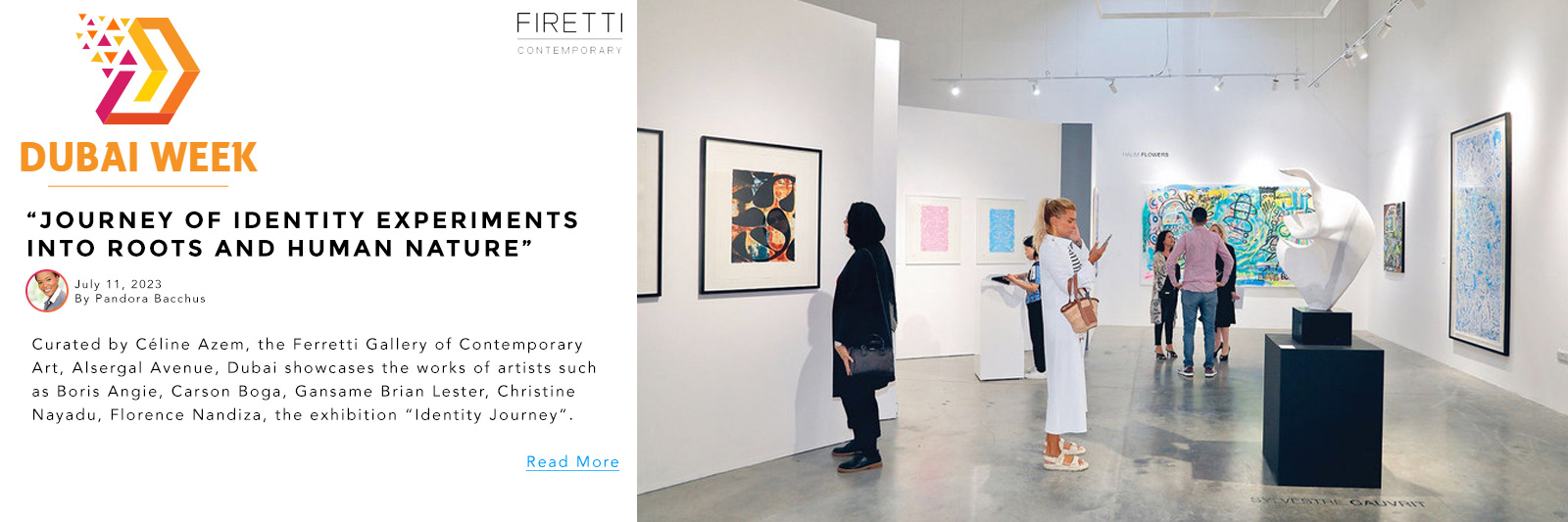 Dubai Week Published July 11, 2023 By Pandora Bacchus ENTERTAINMENT“Journey of Identity”…experiments into “roots” and human nature at Firetti Contemporary in Dubai